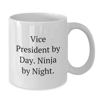 Funny Vice President Gifts from Friends for Vice President - Ninja by Night White Coffee Mug - Christmas Unique Gift - Additional