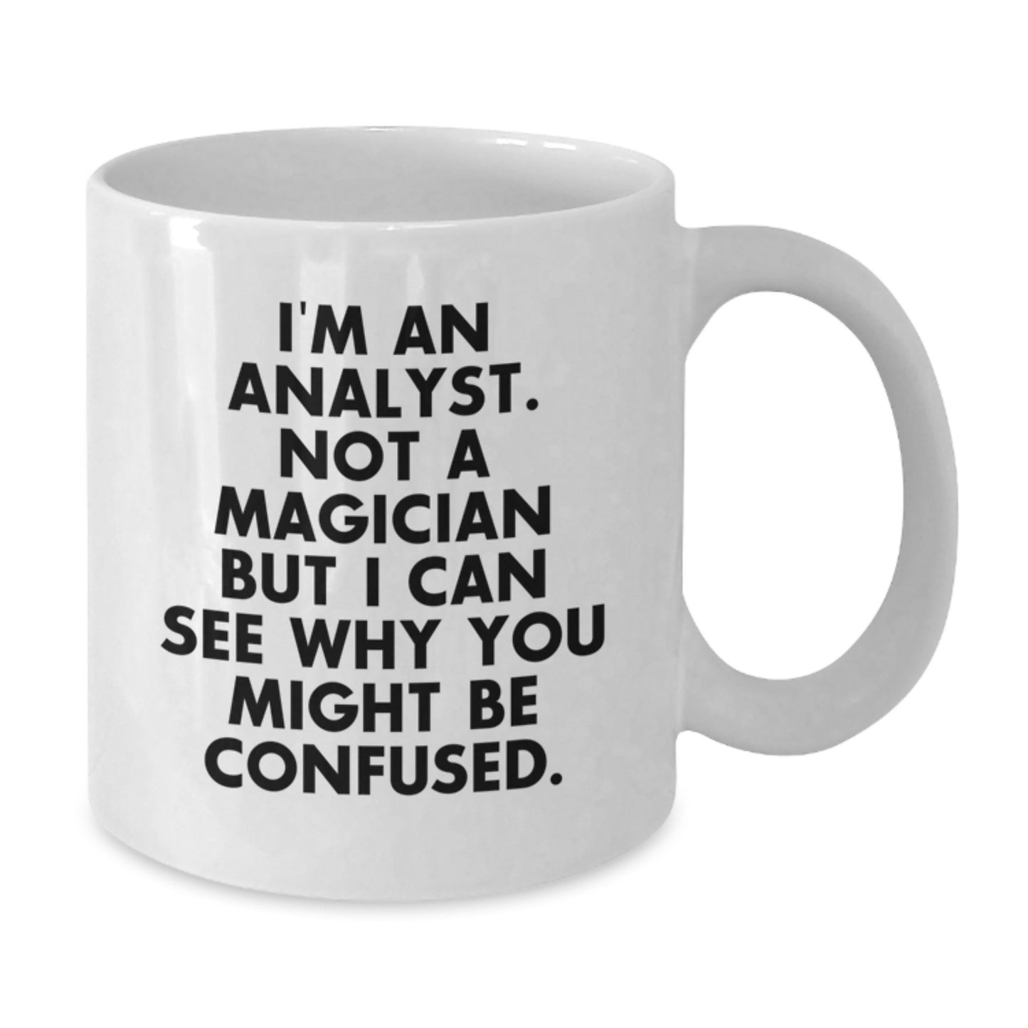 Funny Analyst Gifts for Men from Friends and Family - Birthday Unique White Coffee Mug - Not a Magician But See Why Confused Mug - Additional