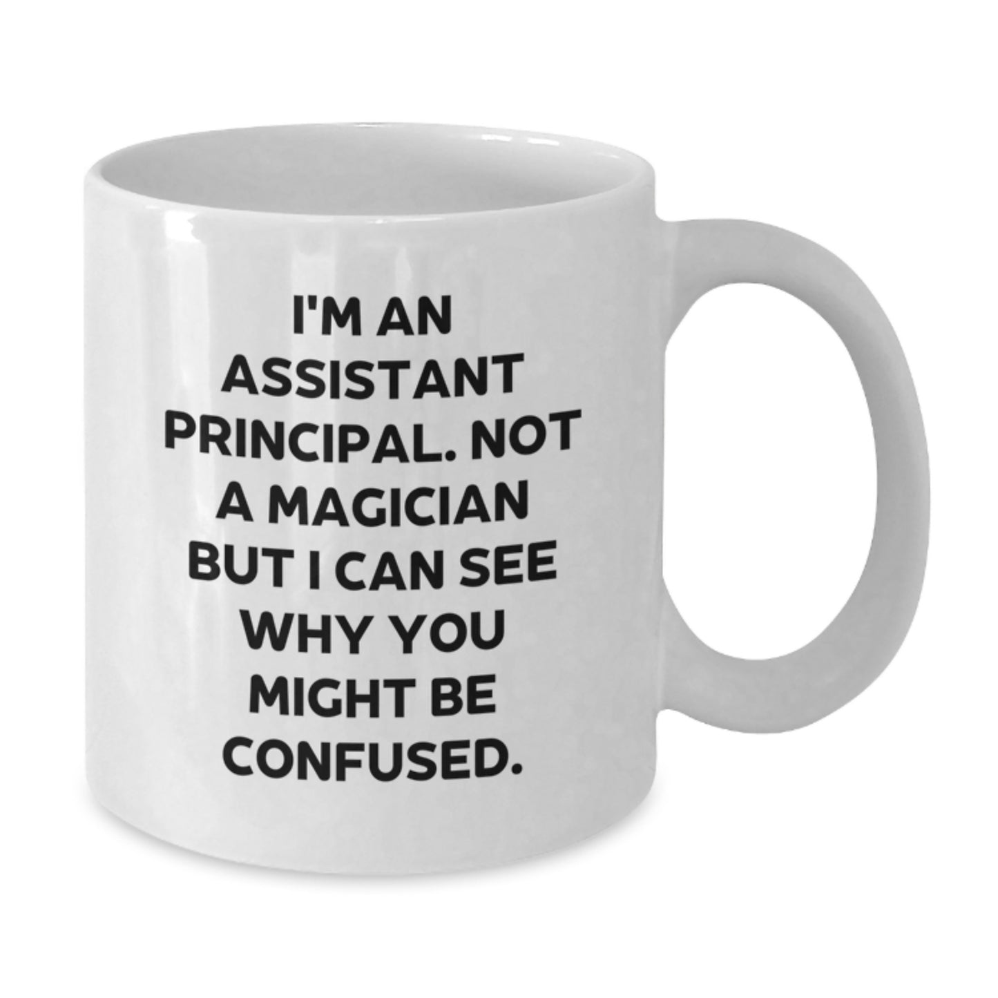 Funny Assistant Principal Gifts, White Coffee Mug for Birthday, 'I'm Not A Magician' Quote, Gifts from Friends - Additional