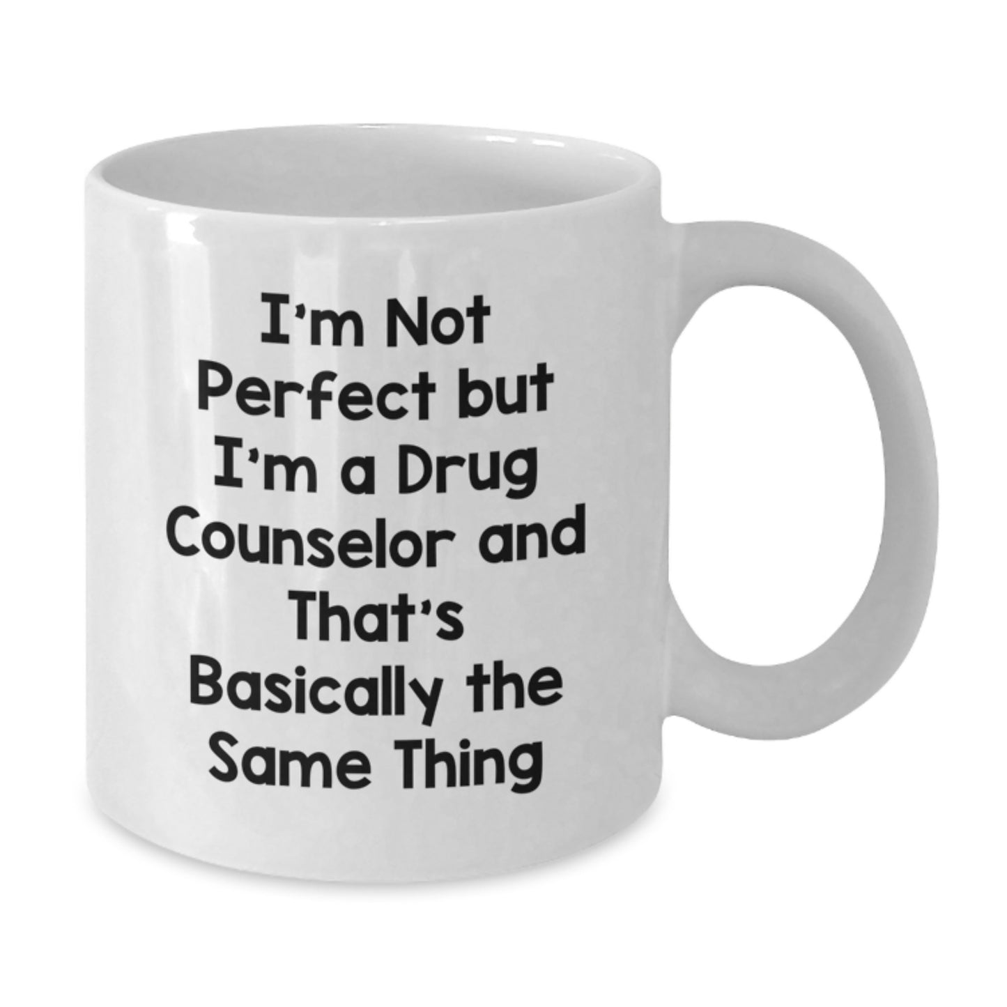 Funny Drug Counselor Gifts from Friends for Men White Coffee Mug - I'm Not Perfect But I'm A Drug Counselor And That's Basically The Same Thing, Graduation Unique Gifts, Perfect for Coworkers, Family - Additional