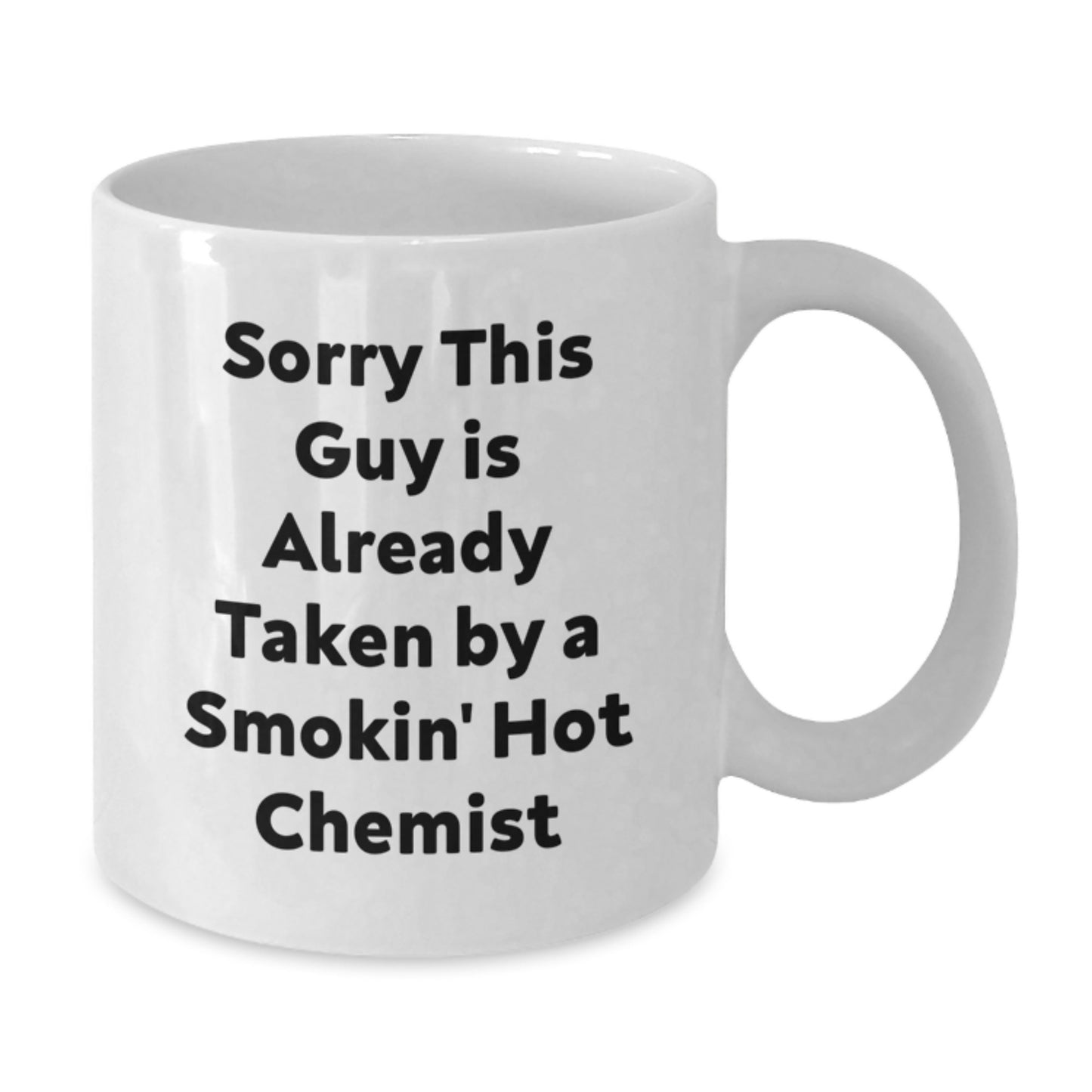 Gifts from Friends to Chemists on Birthday Unique Funny White Coffee Mugs, Sorry 'This Guy Is Already Taken By A Smokin' Hot Chemist' Mugs, Funny Coffee Mugs for Chemists, White Coffee Mug - Additional