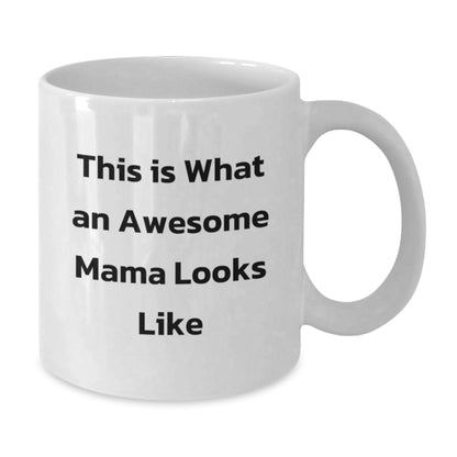 Funny Mama Gifts for Birthday, White Coffee Mug This Is What An Awesome Mama Looks Like, Gifts from Family to Mama - Additional