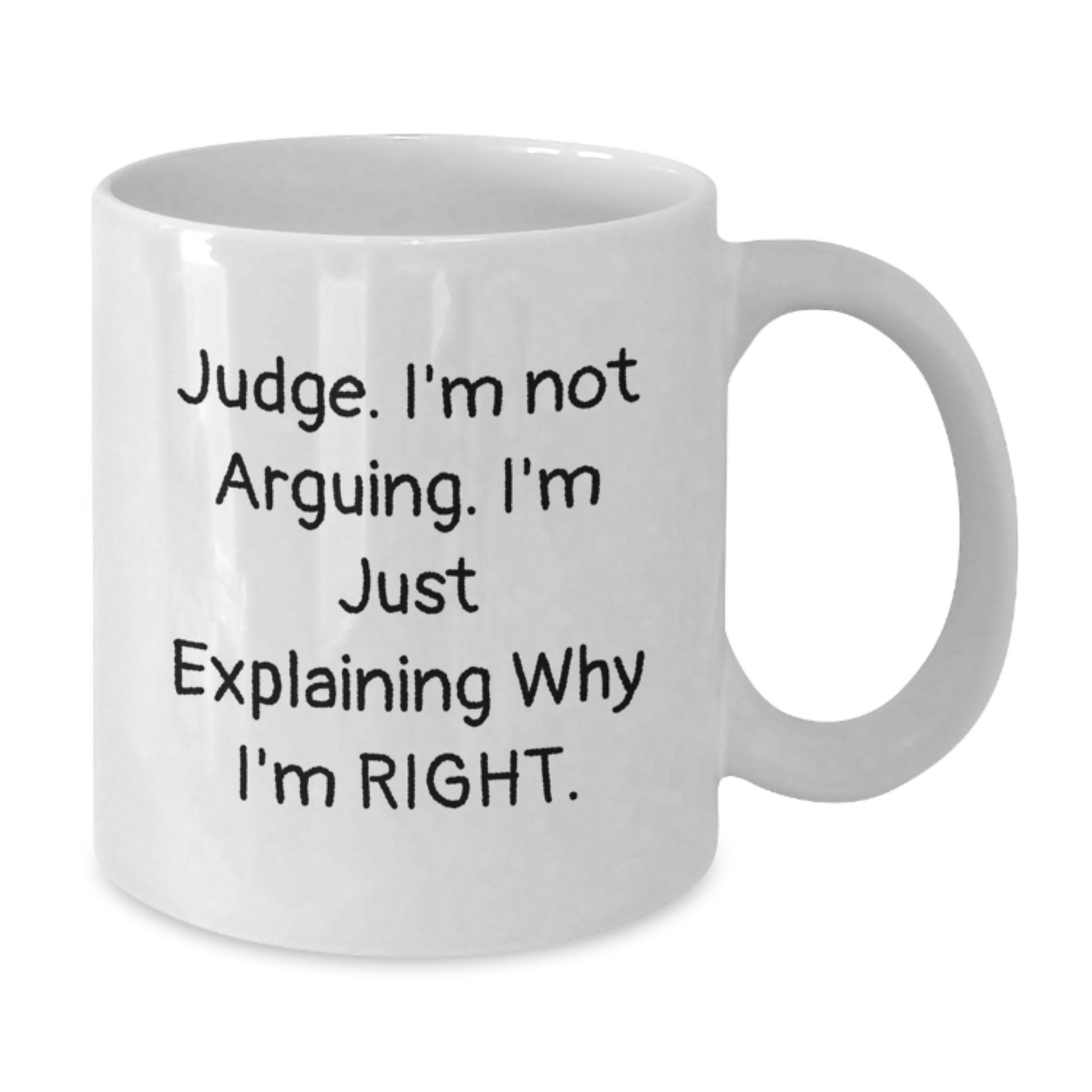 Judge Humor White Coffee Mug, Funny Birthday Unique Gifts from Friends to Judge, 11oz or 15oz Capacity, Ceramic, Microwave and Dishwasher Safe - Additional