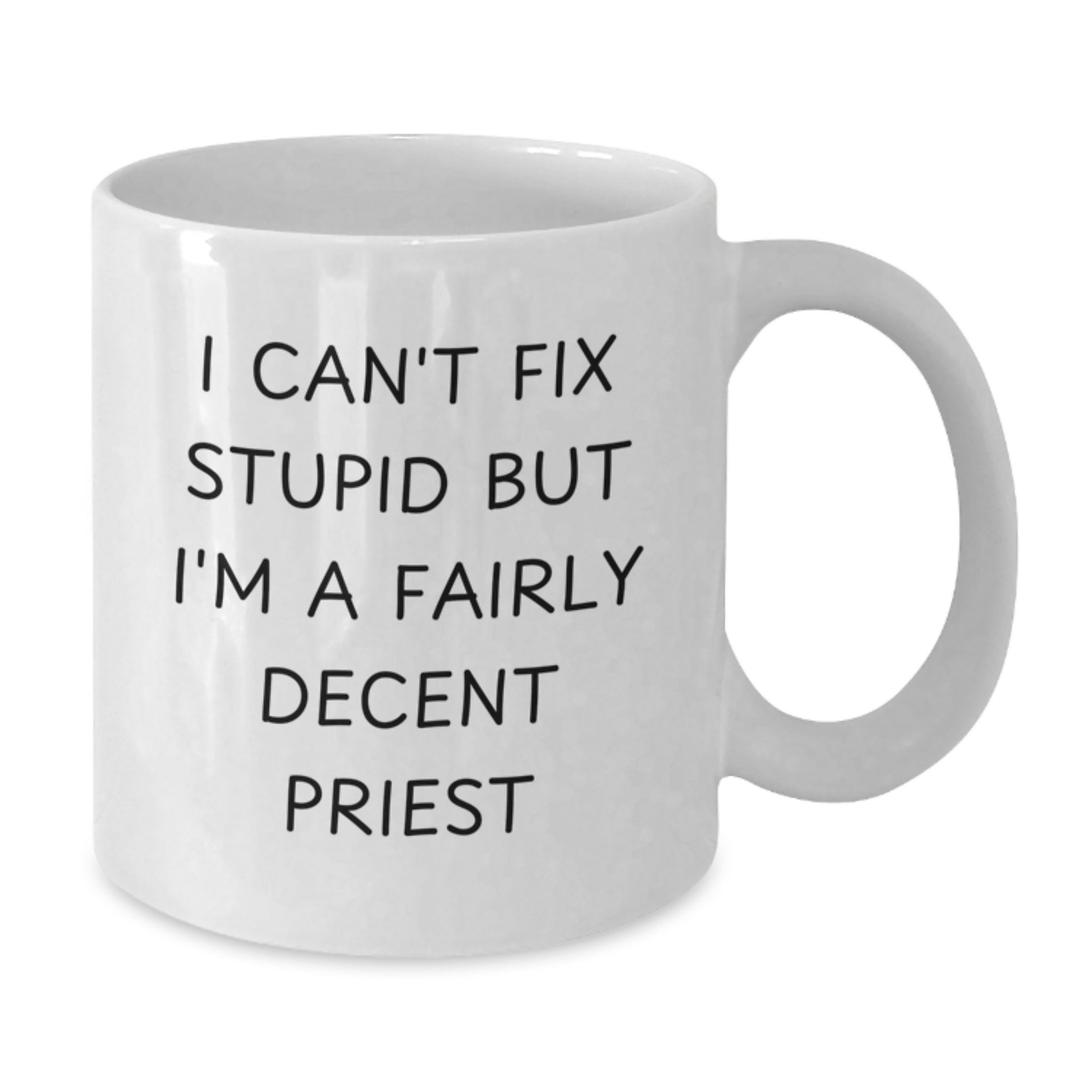 Funny Priest Gifts for Valentine's, White Coffee Mug - 'I Can't Fix Stupid' - Additional