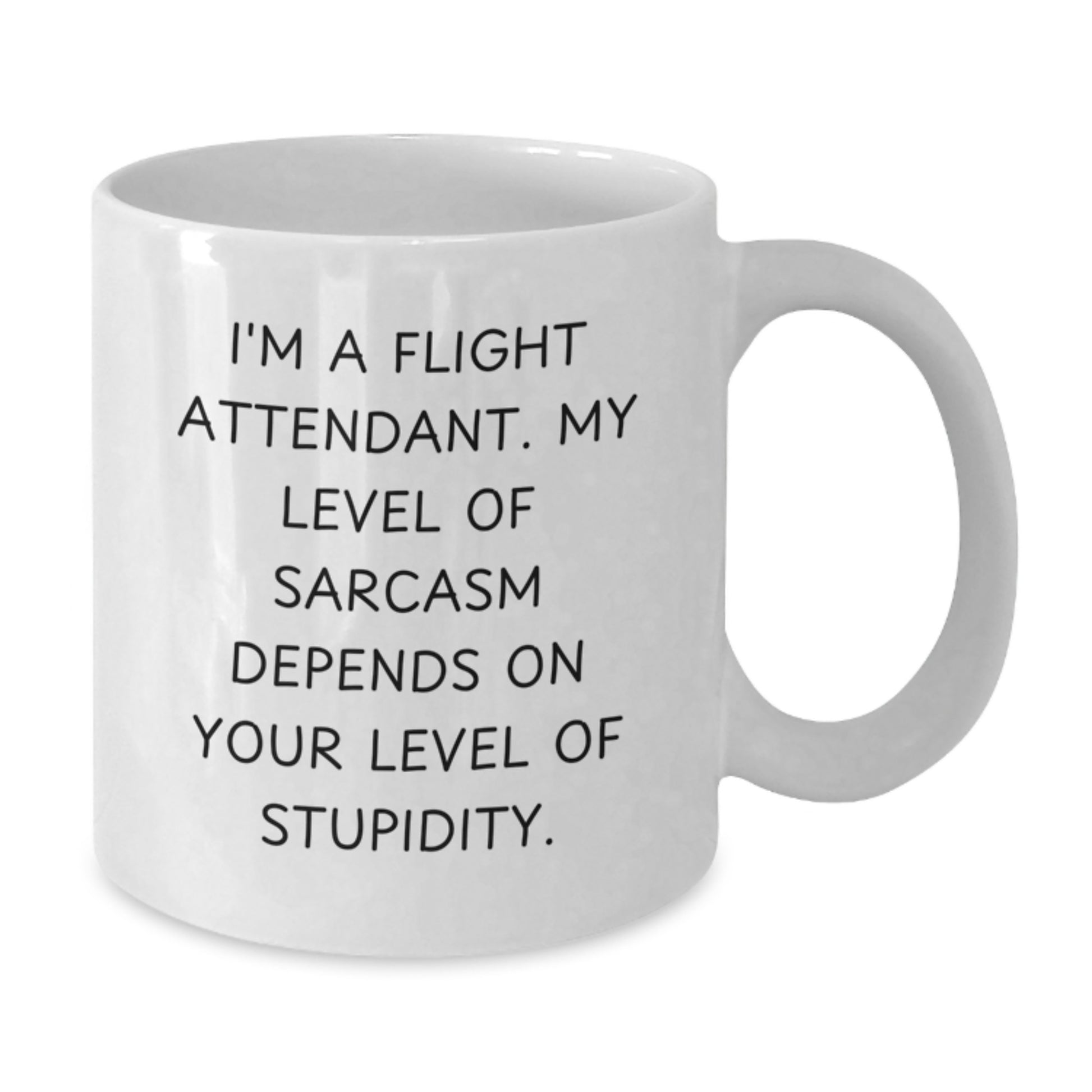 Funny Flight Attendant Gifts from Friends and Family for Valentine's Unique White Coffee Mugs with I'm A Flight Attendant. My Level Of Sarcasm Depends On Your Level Of Stupidity. - Additional