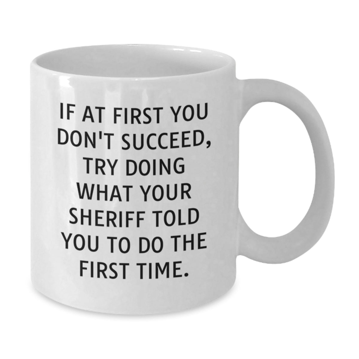 Funny Sheriff White Coffee Mug Gifts for Men Friends from Family Graduation Unique Sheriff Ideas - Additional
