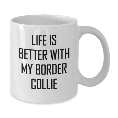 Funny Quotes for Border Collie Dog Lovers, White Coffee Mug Gifts from Friends, Unique Birthday Unique Gifts for Men, Women, Family, and Friends - Additional
