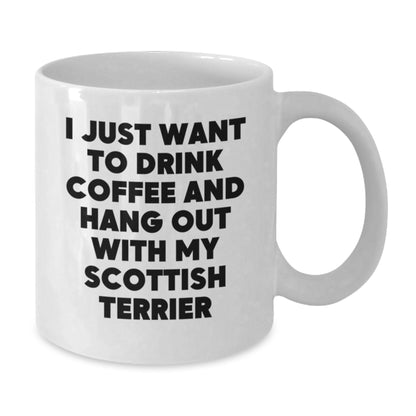 Funny Scottish Terrier Dog Gifts for Him - Perfect Birthday Unique Gifts from Friends - White Coffee Mug with I Just Want To Drink Coffee Quote - Additional