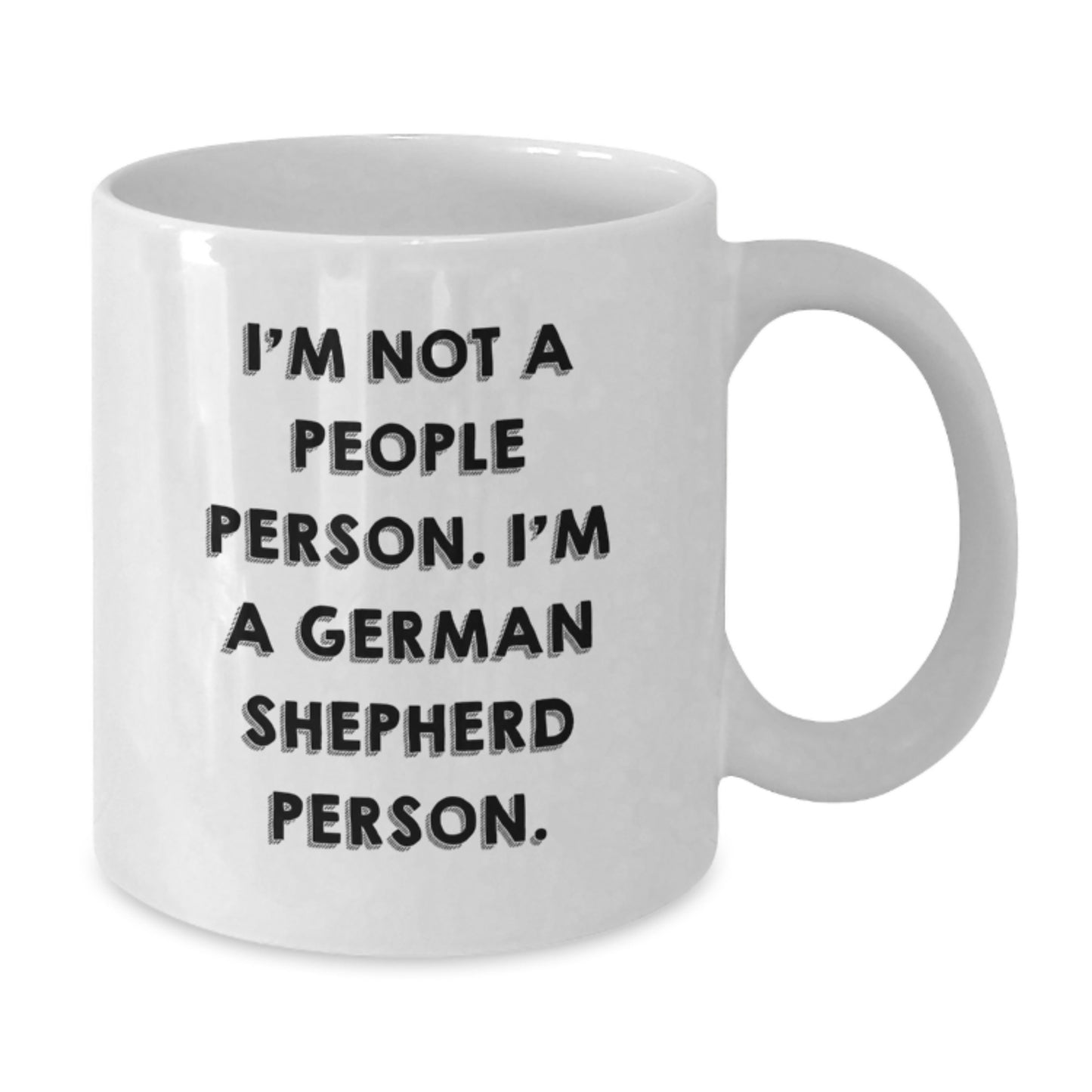German Shepherd Dog Lovers Gifts from Friends for Birthday, Funny White Coffee Mug - I'm Not A People Person. I'm A German Shepherd Person. - Additional