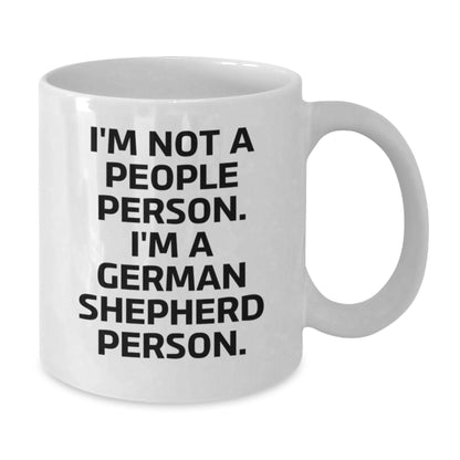 German Shepherd Dog Gifts, Funny Quote Mug for Men, Gifts from Friends and Family, Perfect Birthday Unique Gift for Him, Her, or German Shepherd Lover - 11oz/15oz White Ceramic - Additional