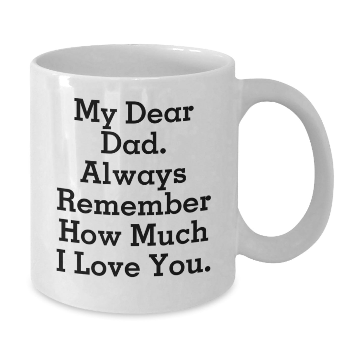 Funny Dad Gifts, White Coffee Mug for Graduation - 'My Dear Dad' Quote, Gifts from Family - Additional