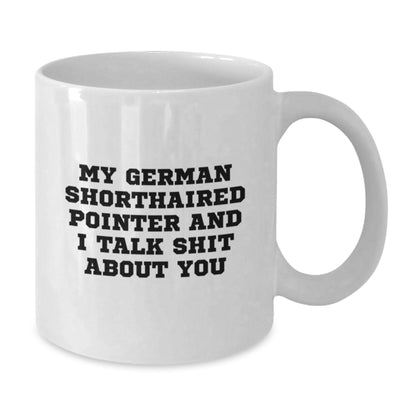 German Shorthaired Pointer Dog Gifts, Funny Quote Mug, White 11oz or 15oz Ceramic Coffee Mug, Gifts from Men to German Shorthaired Pointer Dog Lovers for Graduation Unique Gifts - Additional