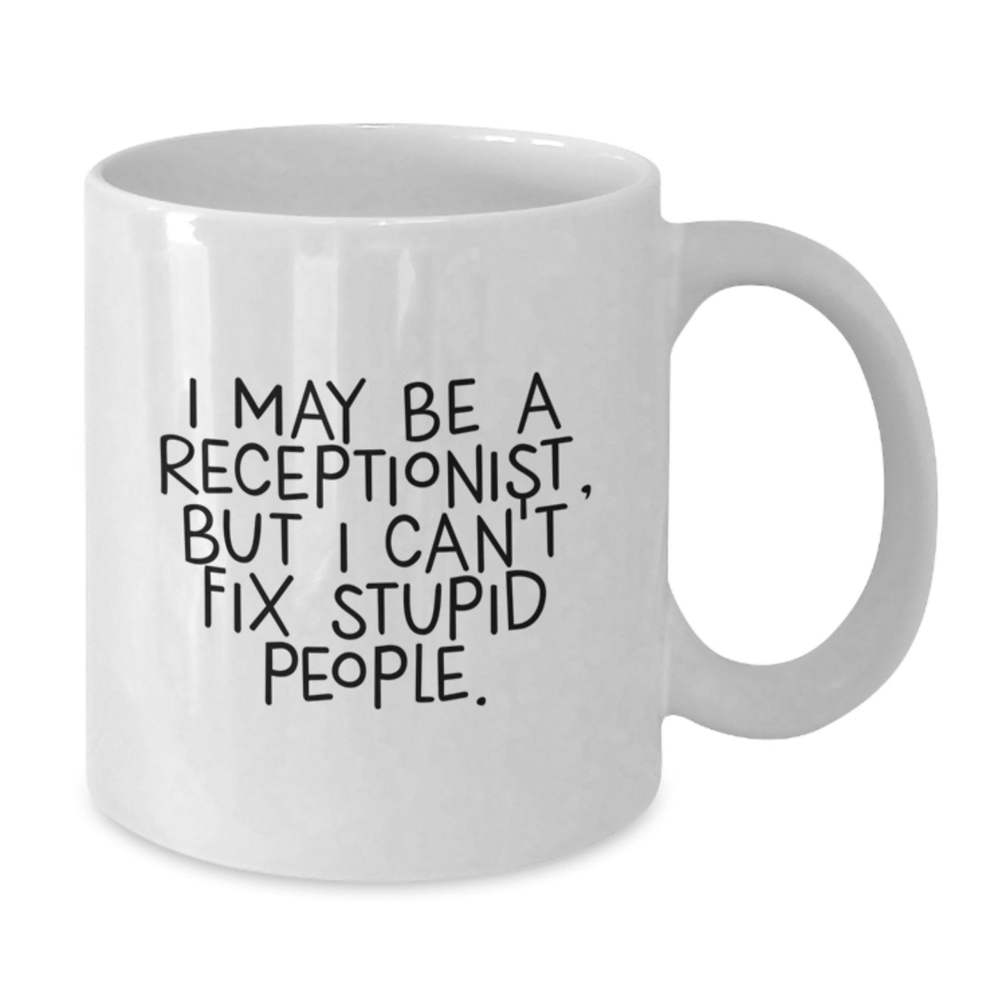 Funny Receptionist Gifts for Graduation - 'I May Be a Receptionist, But...' White Coffee Mug - Gifts from Coworkers, Friends, or Family - Additional