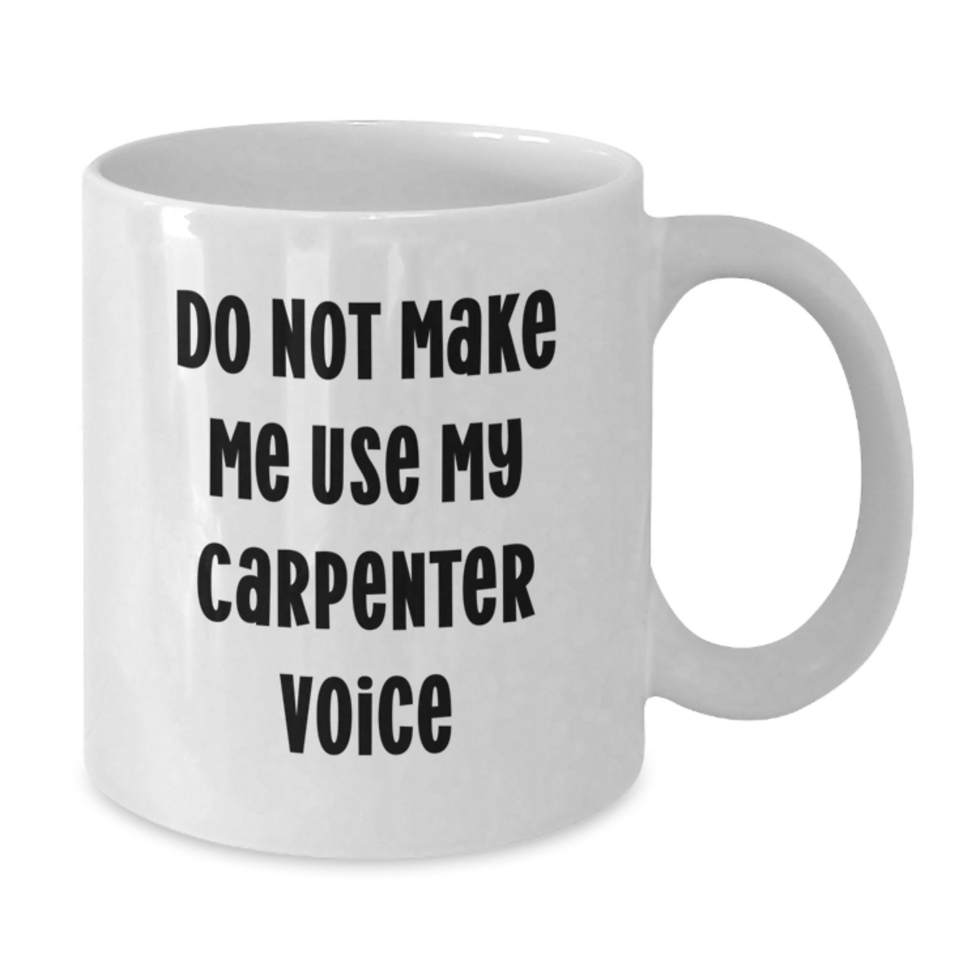 Funny Carpenter Gifts from Friends and Family for Graduation - White Coffee Mug - Additional