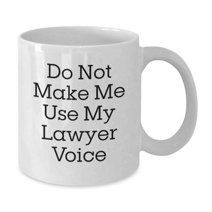 Funny Lawyer Gifts for Men, White Coffee Mug to Make Him Smile - 'Do Not Make Me Use My Lawyer Voice' - Unique Christmas Unique Gifts from Friends and Family - Additional