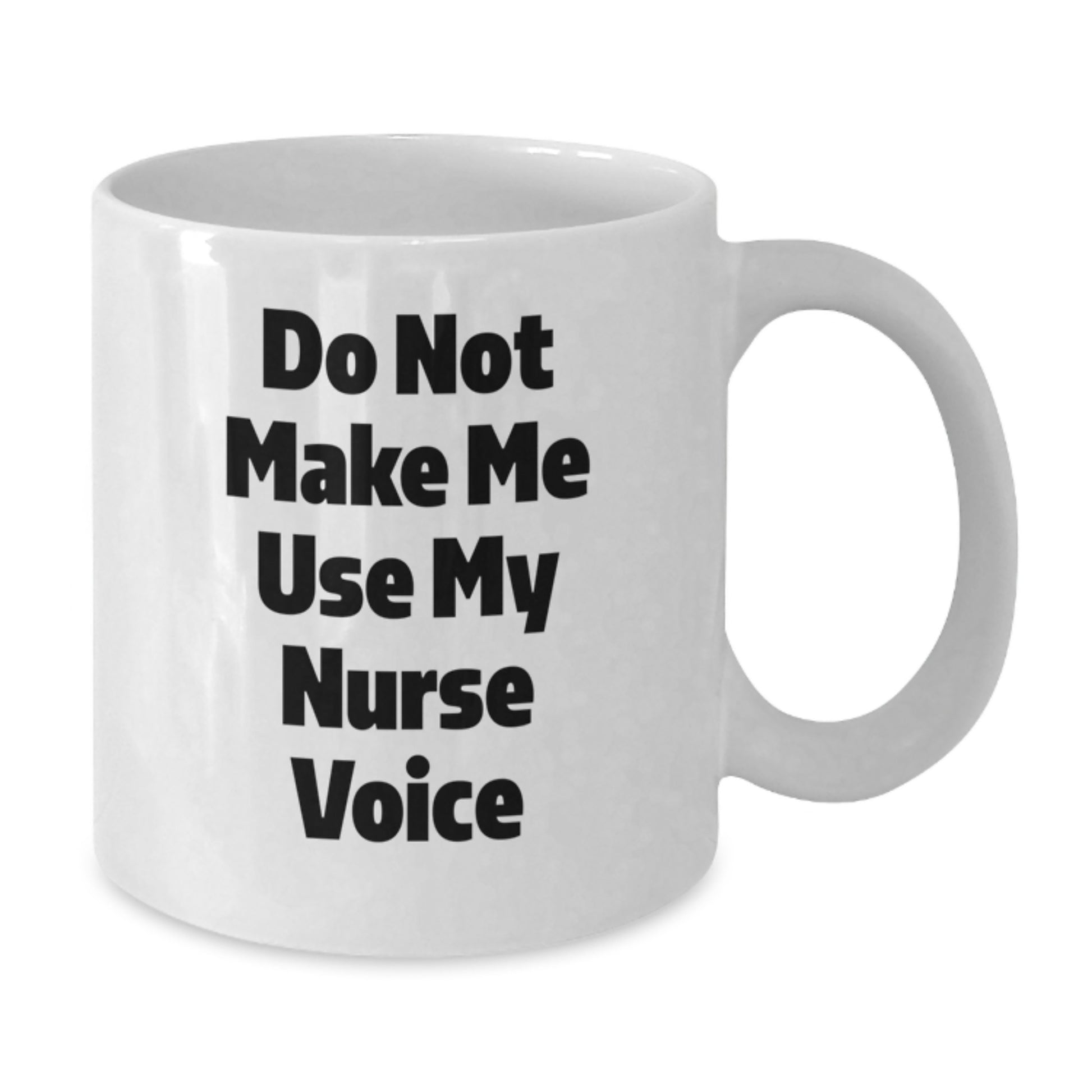 Funny Nurse Gifts for Her, White Coffee Mug, 'Do Not Make Me Use My Nurse Voice', 11oz or 15oz, Graduation Unique Gifts from Friends or Family - Additional