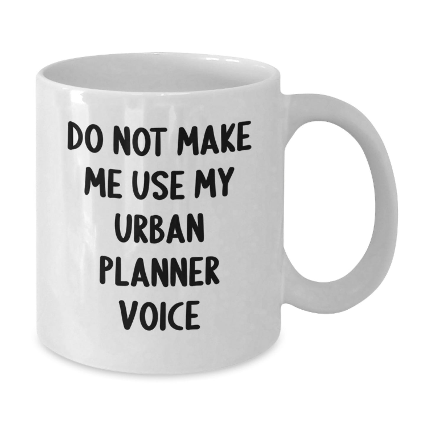 Urban Planner White Coffee Mug, Funny Gifts from Friends to Urban Planner, 'Do Not Make Me Use My Urban Planner Voice' Graduation Unique Gifts - Additional