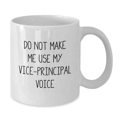 Funny Vice-principal Gifts from Friends, 'Do Not Make Me Use My Vice-principal Voice' White Coffee Mug, Unique Birthday Unique Gifts for Vice-principal, Ceramic Mug for Him or Her - Additional