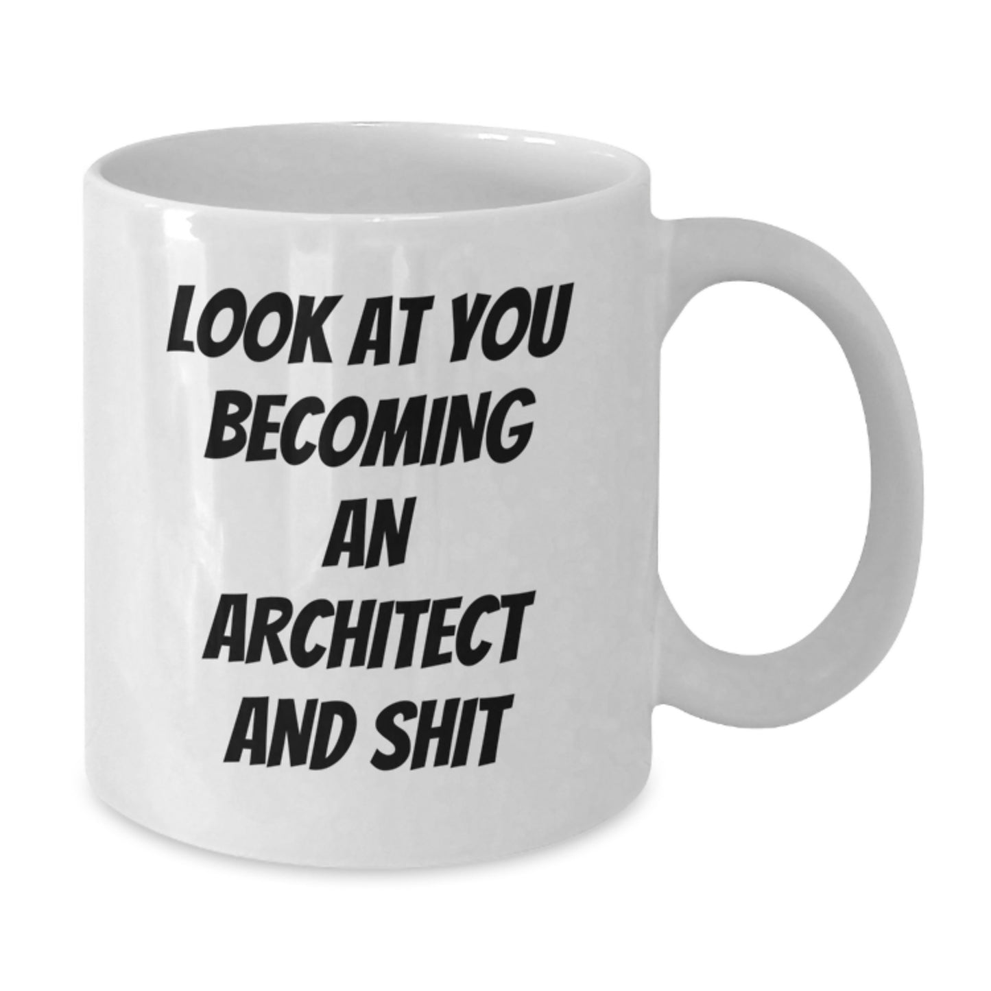 Funny Architect White Coffee Mug Gifts for Men, Women, Family and Friends - 'Look At You Becoming An Architect And Shit' - Unique Christmas Unique Gift Ideas - Additional