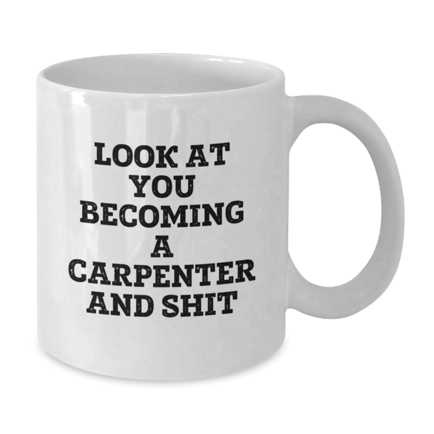 Funny Carpenter Gifts for Him, White Coffee Mug with Look At You Becoming A Carpenter And Shit Quote, Gifts from Friends to Men, Unique Graduation Gift - Additional