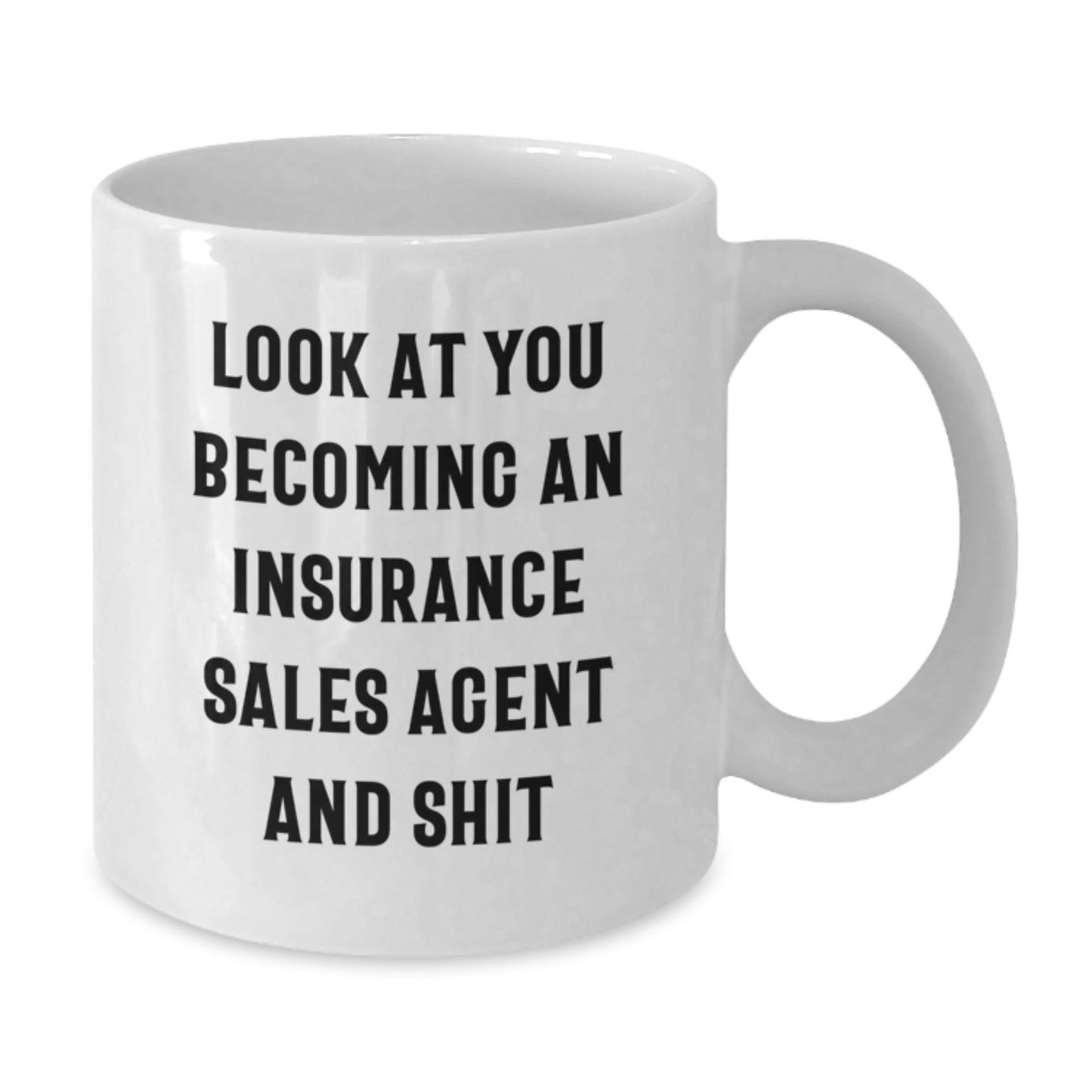 Funny Insurance Sales Agent Birthday Unique Gift - 'Look At You Becoming An Insurance Sales Agent And Shit' White Coffee Mug for Insurance Sales Agent Friends, Coworkers, or Family - Additional