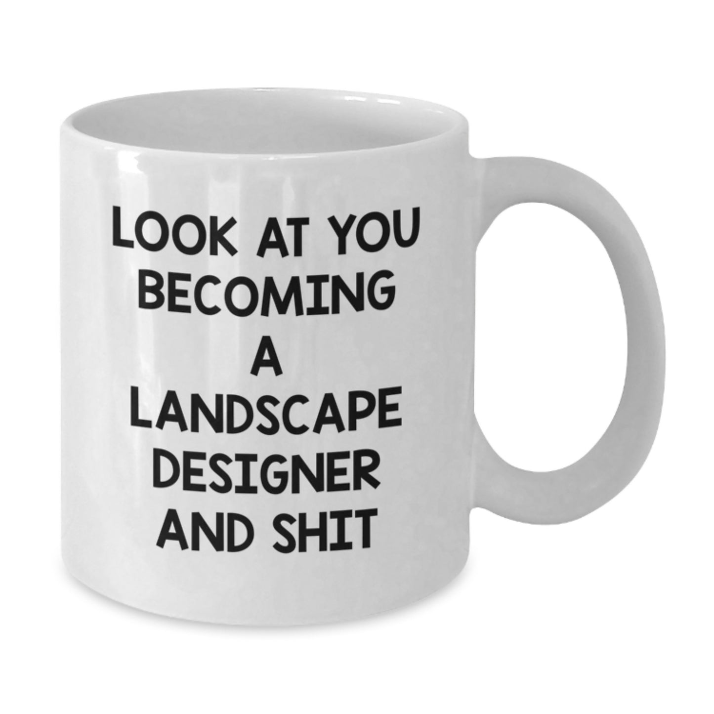 Funny Landscape Designer Gifts from Friends to Landscape Designer - White Coffee Mug, 'Look At You Becoming A Landscape Designer And Shit' - Birthday Unique Gifts for Men - Additional