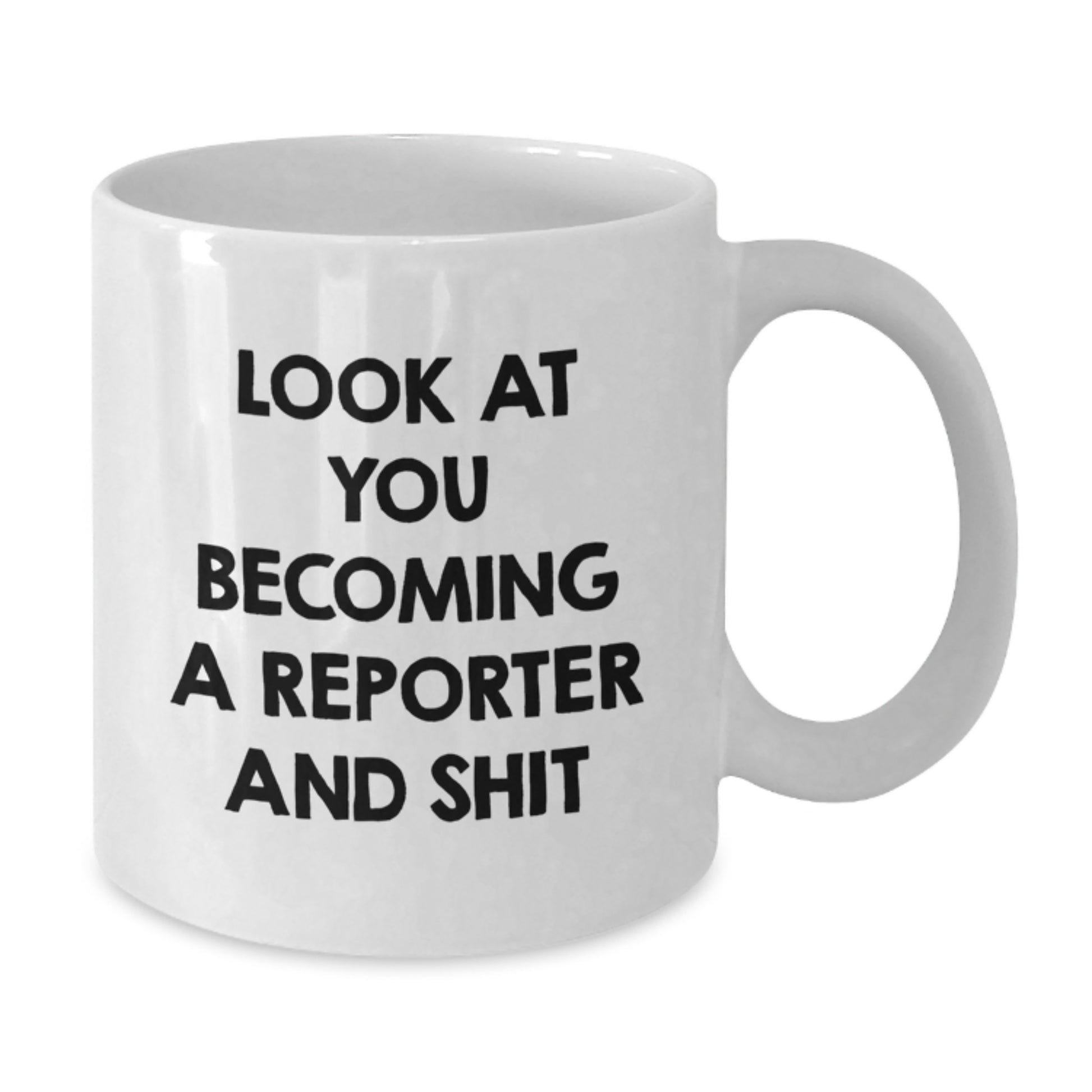 Funny Reporter Gifts for Him, Look At You Becoming A Reporter And Shit White Coffee Mug, Unique Christmas Memorable Presents from Friends to Family - Additional