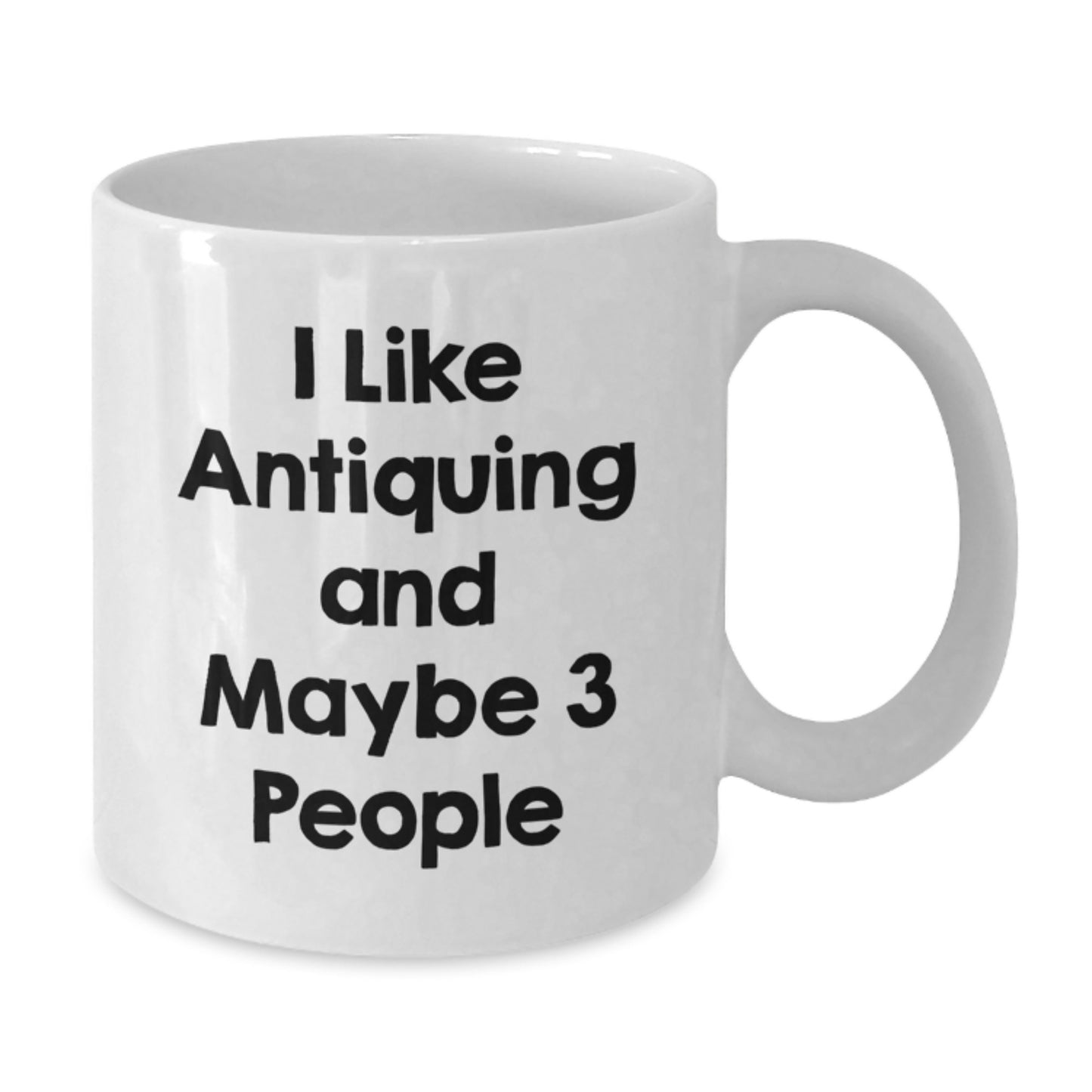 Antiquing Enthusiasts Funny Quotes Gifts from Friends to Antiquing Lovers Birthday White Coffee Mugs - Additional