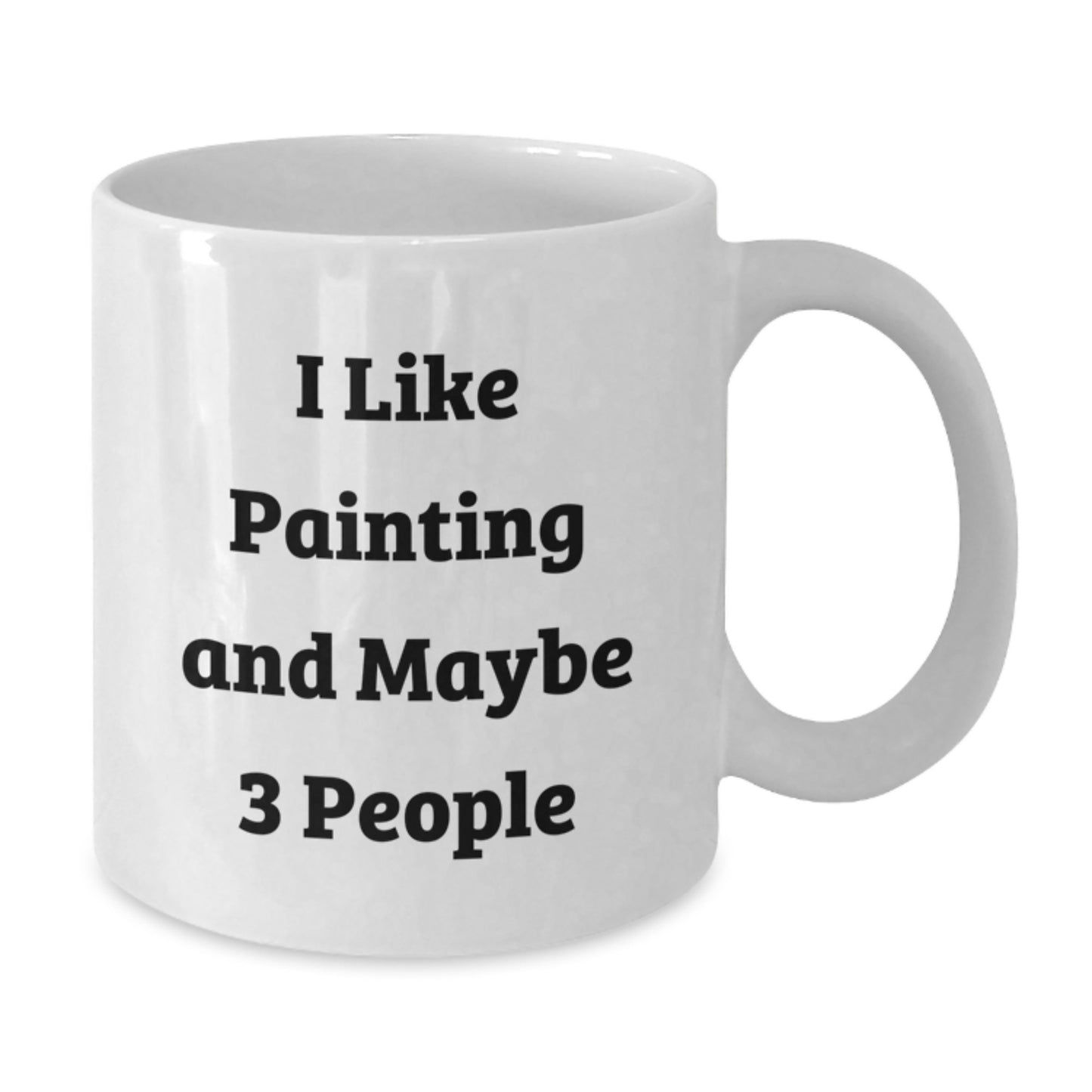 Funny Painting Enthusiast Gifts from Friends for Birthday White Coffee Mugs - I Like Painting And Maybe 3 People, Unique Painting Lover Mug - Additional