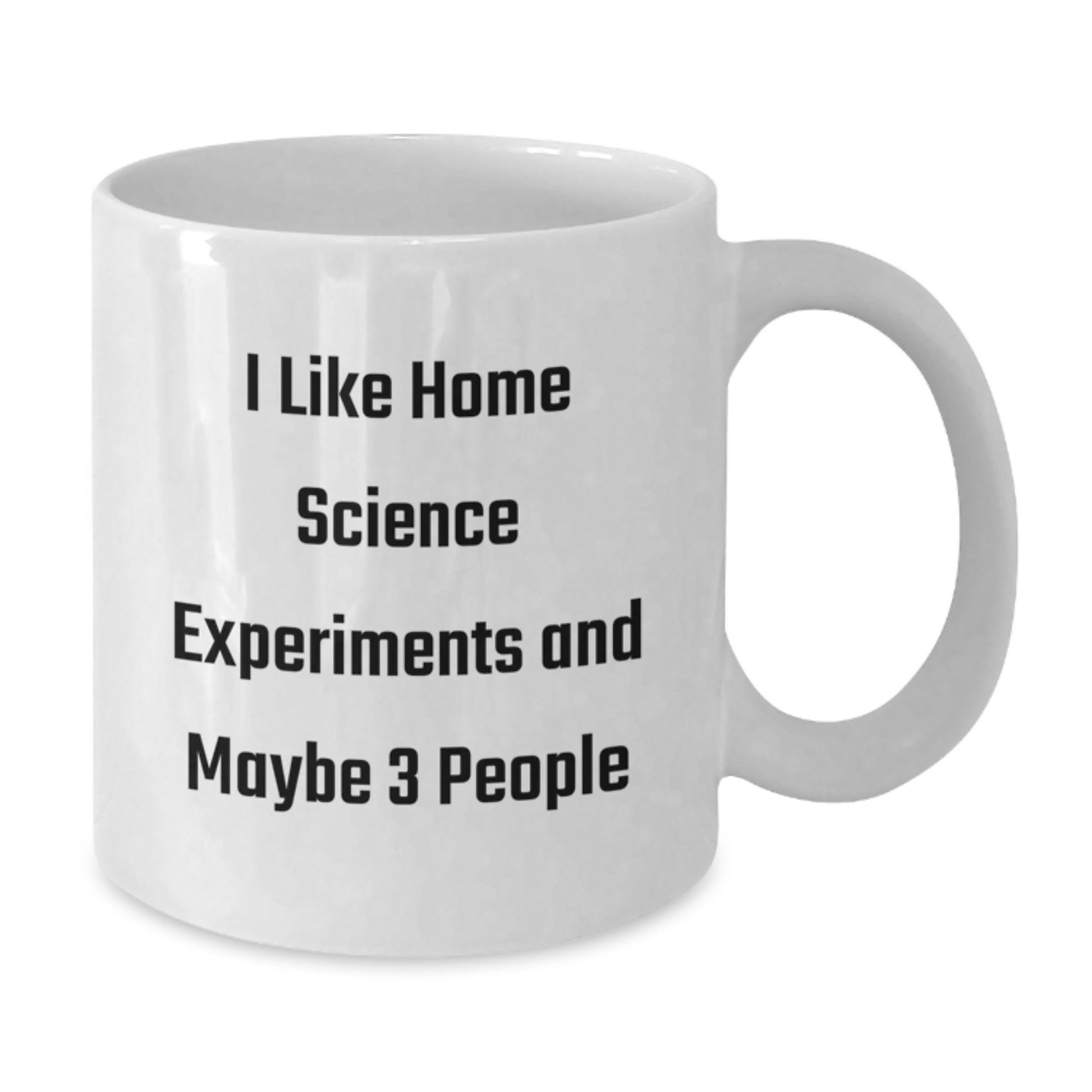 Funny Home Science Experiments Enthusiasts Gifts from Men, White Coffee Mug for Home Science Experiments Lovers, I Like Home Science Experiments And Maybe 3 People, Graduation Unique Gifts - Additional