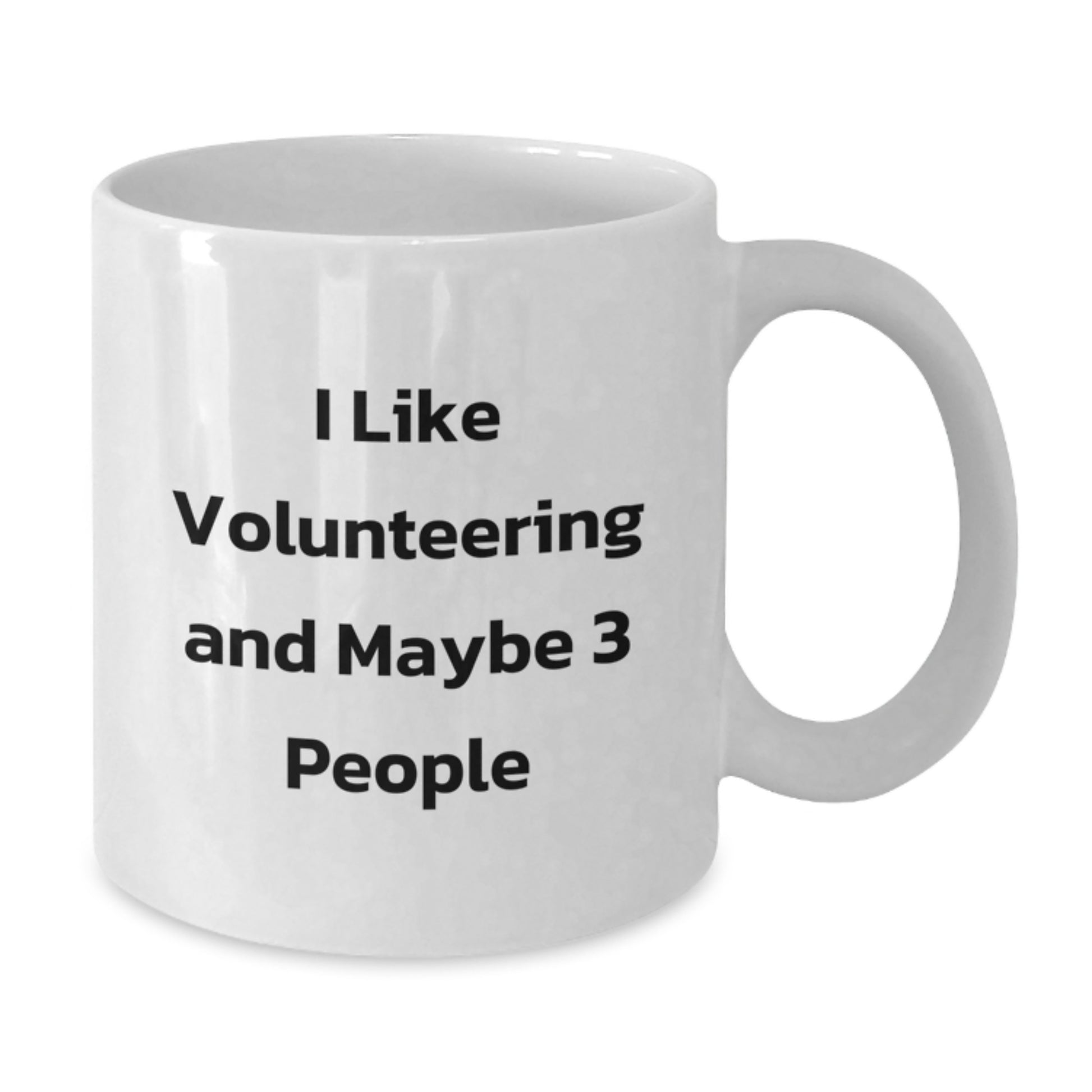 Funny Volunteering White Coffee Mugs Gifts from Friends for Volunteering Enthusiasts, I Like Volunteering And Maybe 3 People - Additional