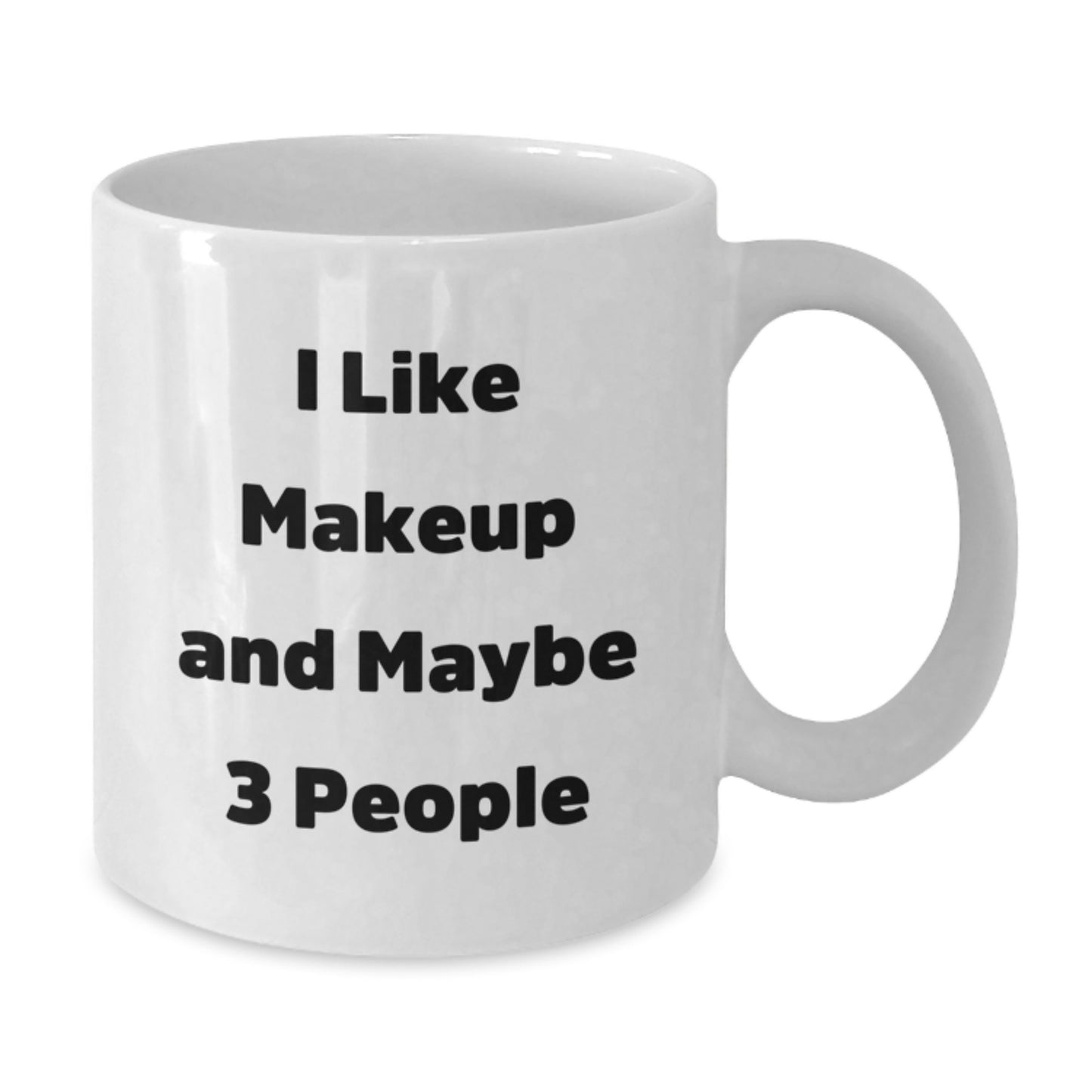 Funny Makeup Enthusiast Gifts from Friends, White Coffee Mug for Christmas Unique Gifts, 'I Like Makeup And Maybe 3 People' Quote - Additional