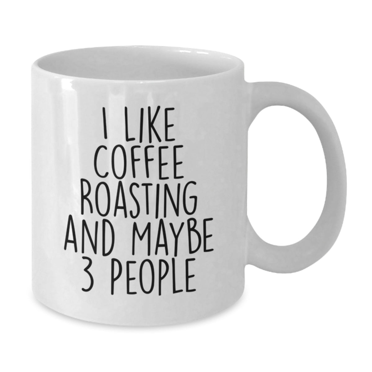 Coffee Roasting Enthusiast Gifts from Friends, Funny White Coffee Mug for Coffee Lover, I Like Coffee Roasting And Maybe 3 People Graduation Unique Gifts for Her or Him - Additional