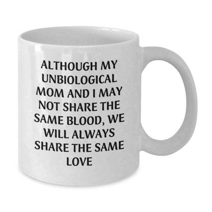 Unbiological Mom Gifts: Funny Quote White Coffee Mug, Gifts from Men to Unbiological Mom, Perfect Birthday Unbiological Mom Unbiological Mom Love Quote, White 11oz or 15oz Ceramic Mug - Additional