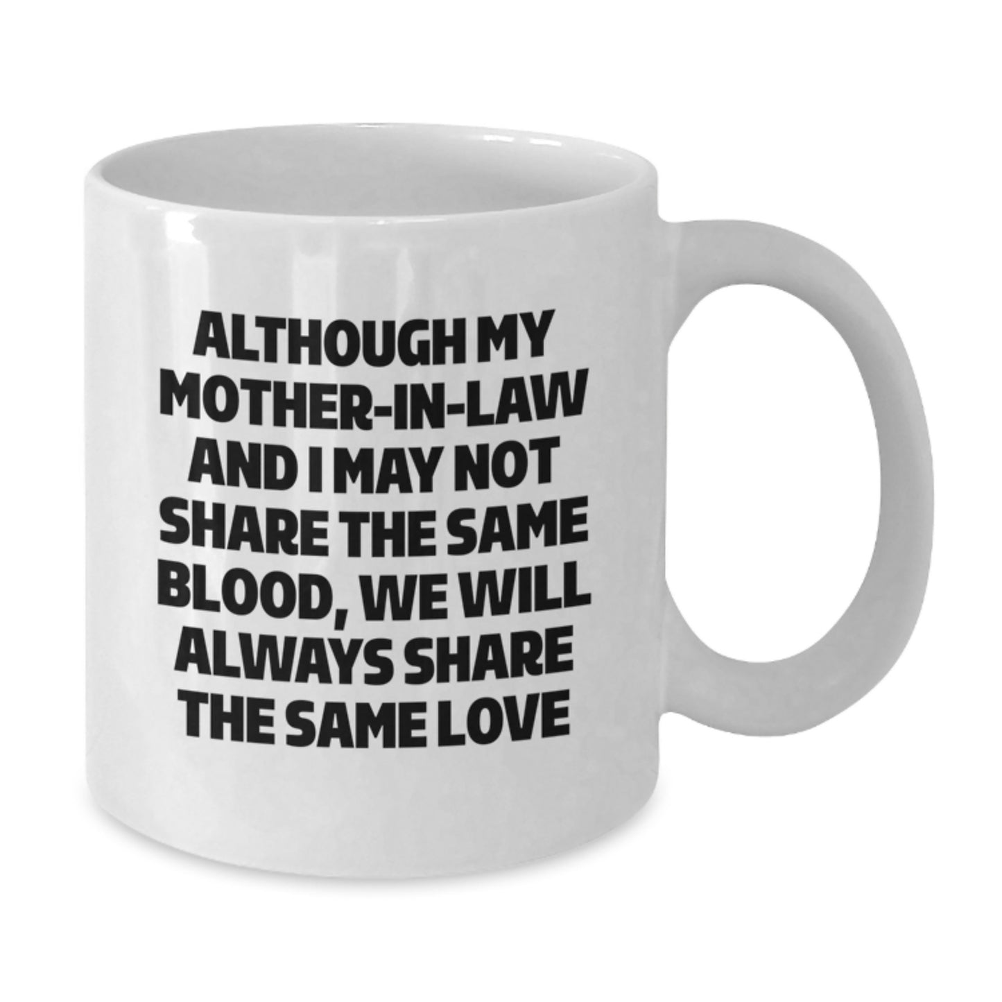 Funny Mom-in-law Gifts, White Coffee Mug for Birthday, 'Although My Mom-in-law And I May Not Share The Same Blood...' Encouraging Quote, Gifts from Family to Mom-in-law, Perfect for Coffee Lovers - Additional