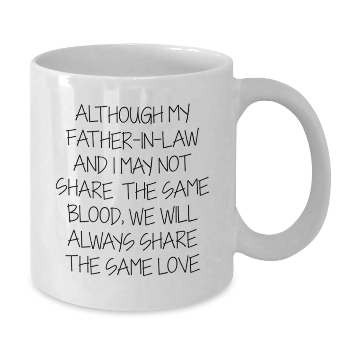 Funny Father-in-law White Coffee Mug, Gifts from Men, Gifts for Father-in-law, Birthday Unique Gifts, Although My Father-in-law And I May Not Share The Same Blood, We Will Always Share The Same Love - Additional