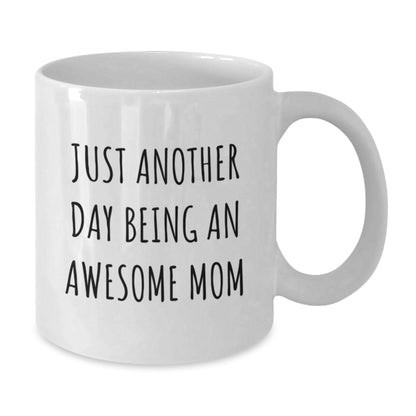 Funny Mom Gifts from Friends for Birthday Unique Mom White Coffee Mugs 'Just Another Day Being An Awesome Mom' - Additional