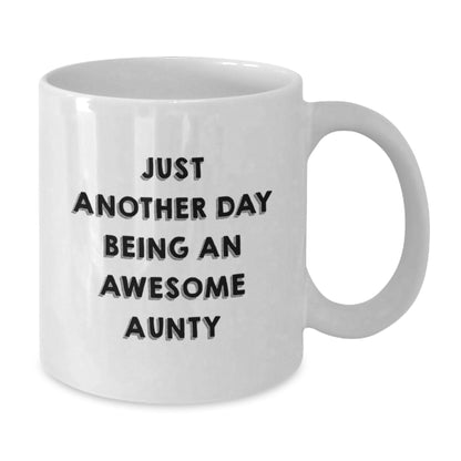 Funny Aunty Gifts from Men to Awesome Aunties on Birthday Unique White Coffee Mugs - Just Another Day Being An Awesome Aunty - Additional