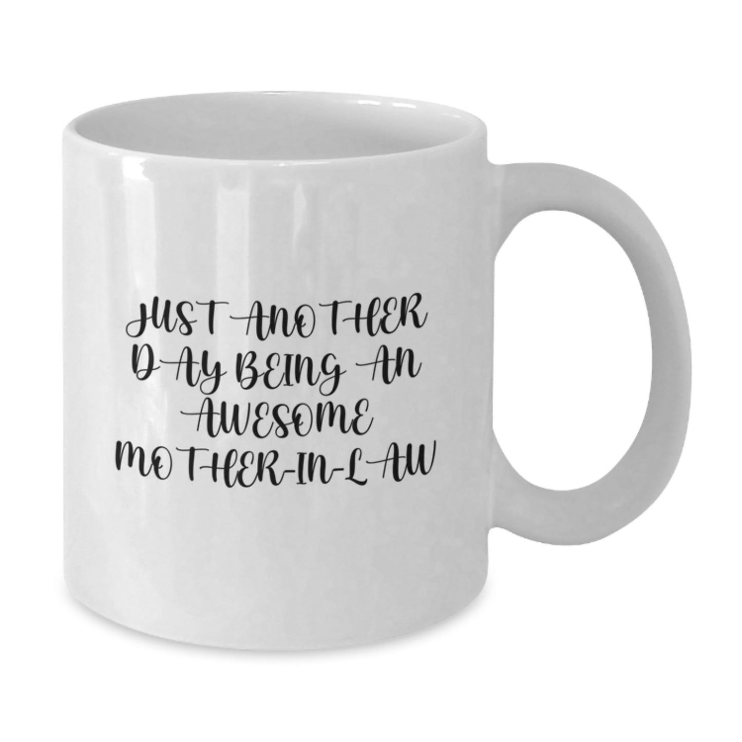 Funny Mom-in-law Quotes Gifts from Men to Awesome Mom, White Coffee Mug for Birthday, Just Another Day Being An Awesome Mom-in-law - Additional