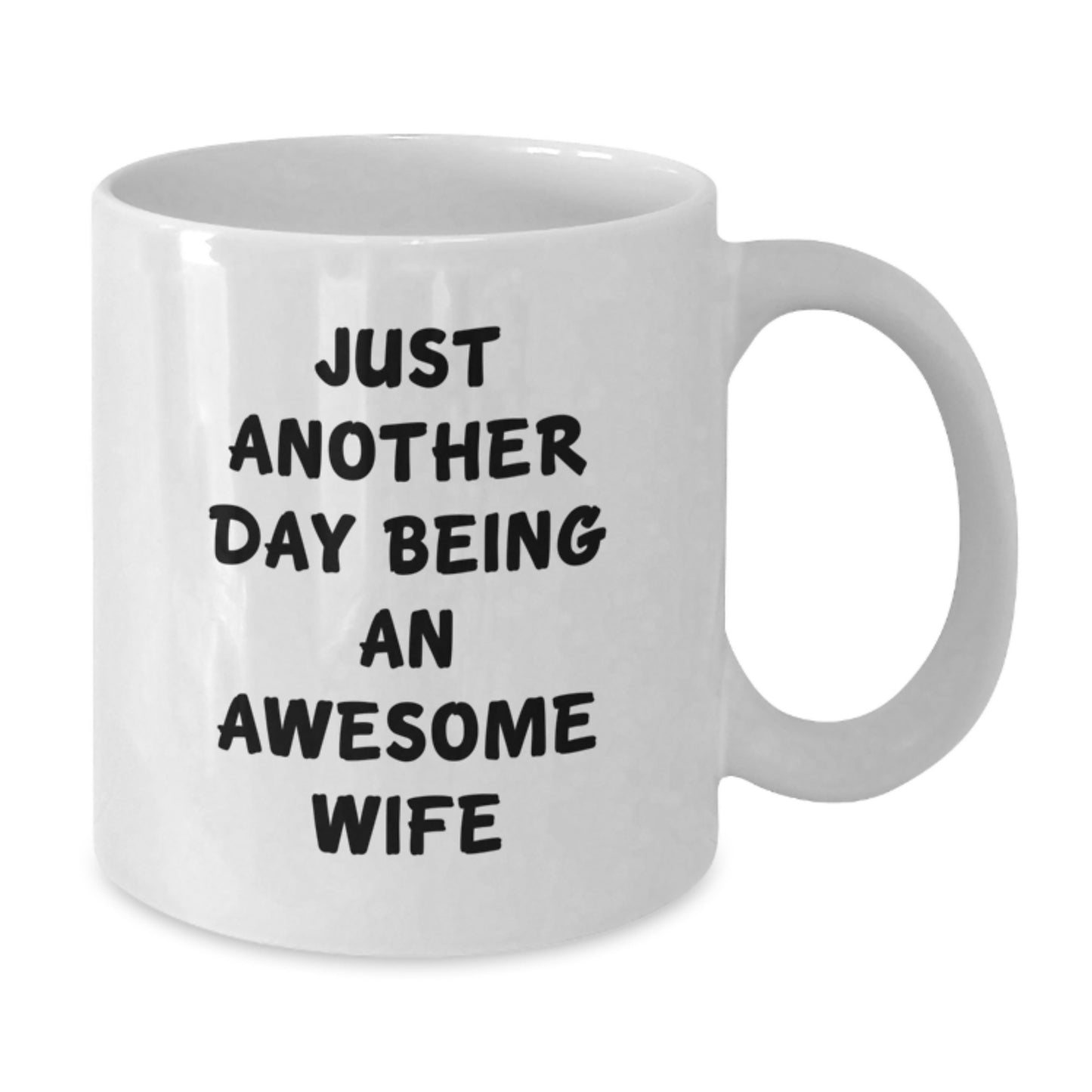 Funny Wife Gifts from Men, White Coffee Mug with Just Another Day quote, Unique Christmas Unique Gifts for Wife - Additional