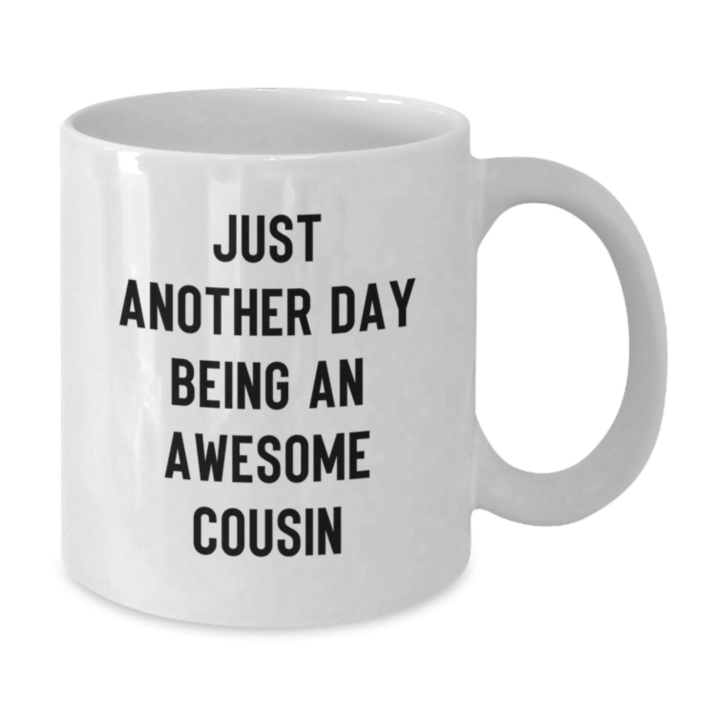 Funny Cousin Gifts for Christmas - White Coffee Mug, Just Another Day Being An Awesome Cousin Quote, Gifts from Men or Women to Cousins - Additional