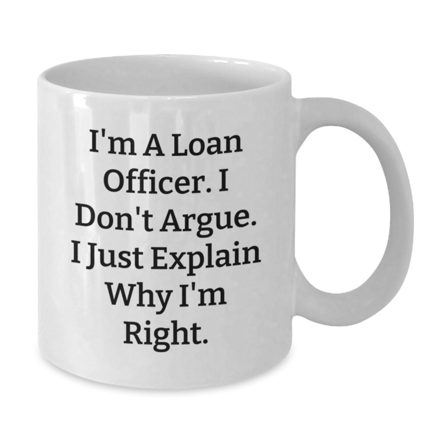 Funny Loan Officer Gifts for Men - White Coffee Mug with Inspirational Quote - Gifts from Friends, Family, Coworkers - Additional