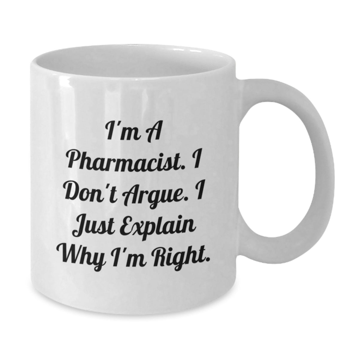 Funny Pharmacist White Coffee Mug Gifts from Men to Colleagues, Unique Christmas Unique Gifts for Pharmacist Friends, I'm A Pharmacist I Don't Argue Mug - Additional