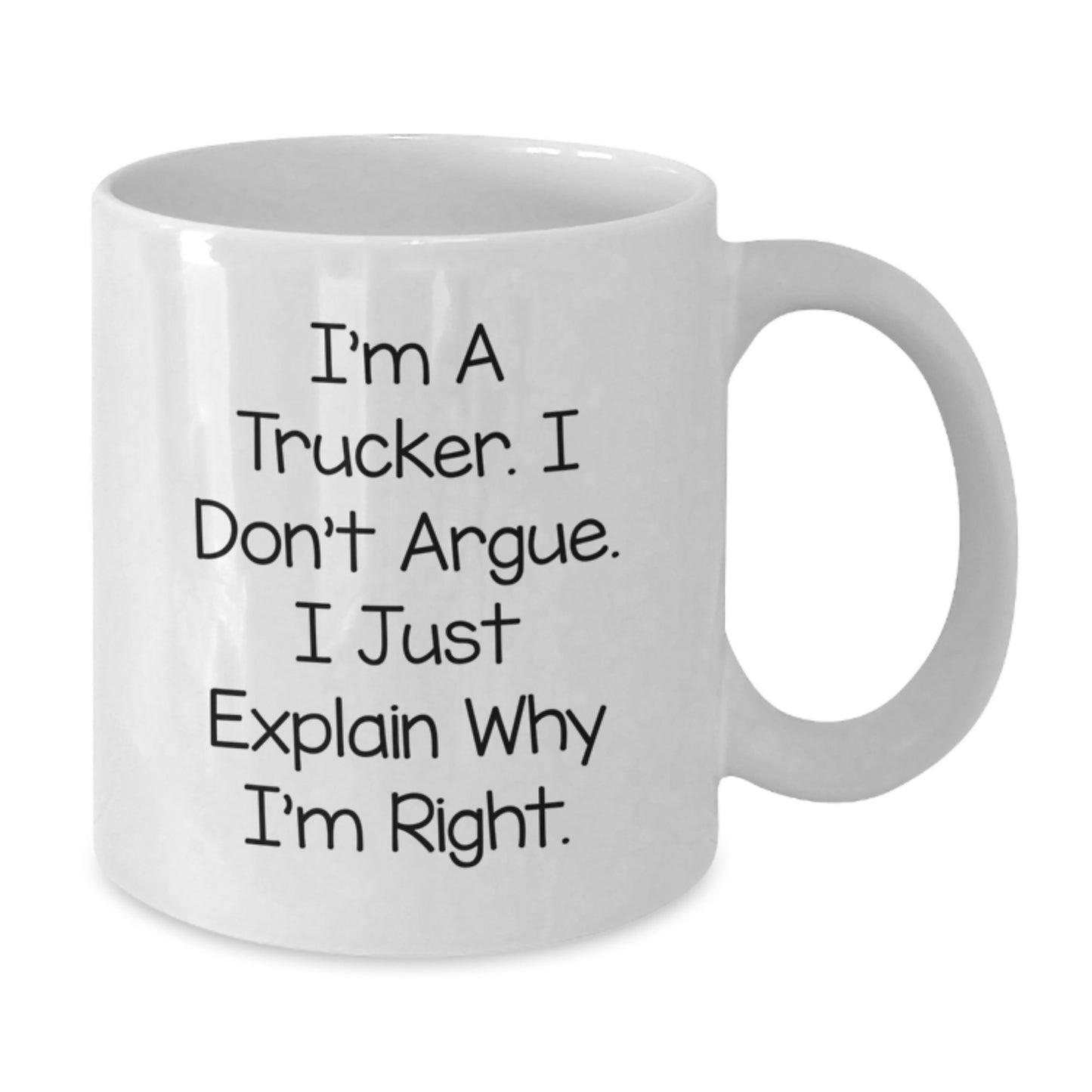 Trucker Funny White Coffee Mug Gift Ideas for Trucker Friends at Christmas, Gifts from Men, Perfect Unique Trucker Gifts, I'm Right! - Additional