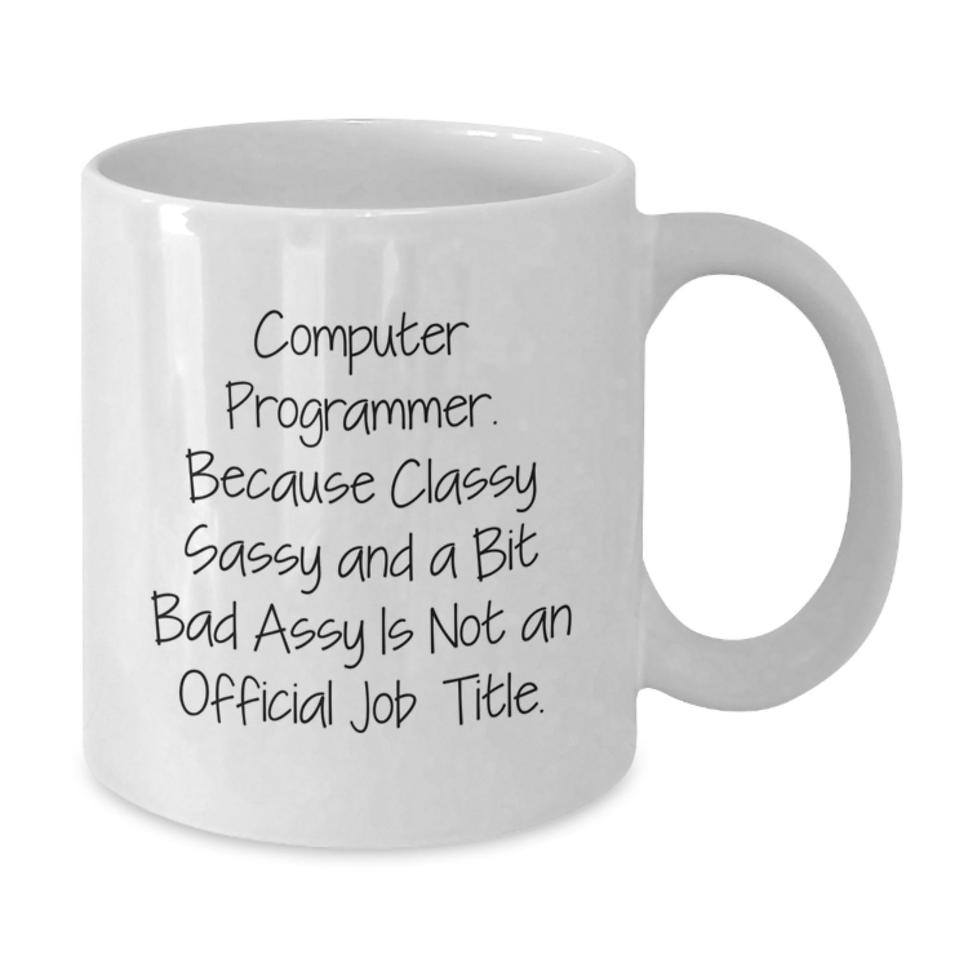 Funny Computer Programmer Gifts for Him, White Coffee Mug, 'Classy Sassy And A Bit Fearlessy' Quote, Christmas Unique Gifts from Friends - Additional