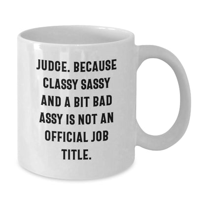 Judge White Coffee Mug Gifts from Friends for Judge, Funny Quote Mug, Christmas Unique Gifts for Judge - Additional