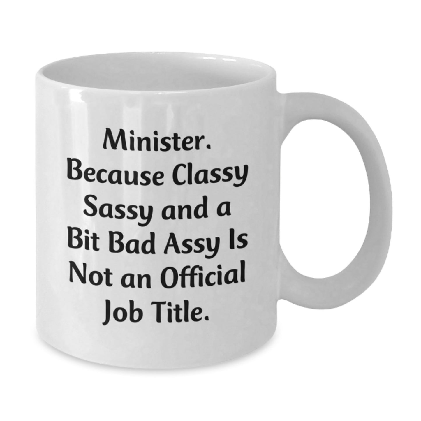 Funny Minister Gifts - Minister Because Classy Sassy Is Not Official Job Title Mug, White Coffee Mug for Minister Friends, Christmas Unique Gifts from Friends - Additional