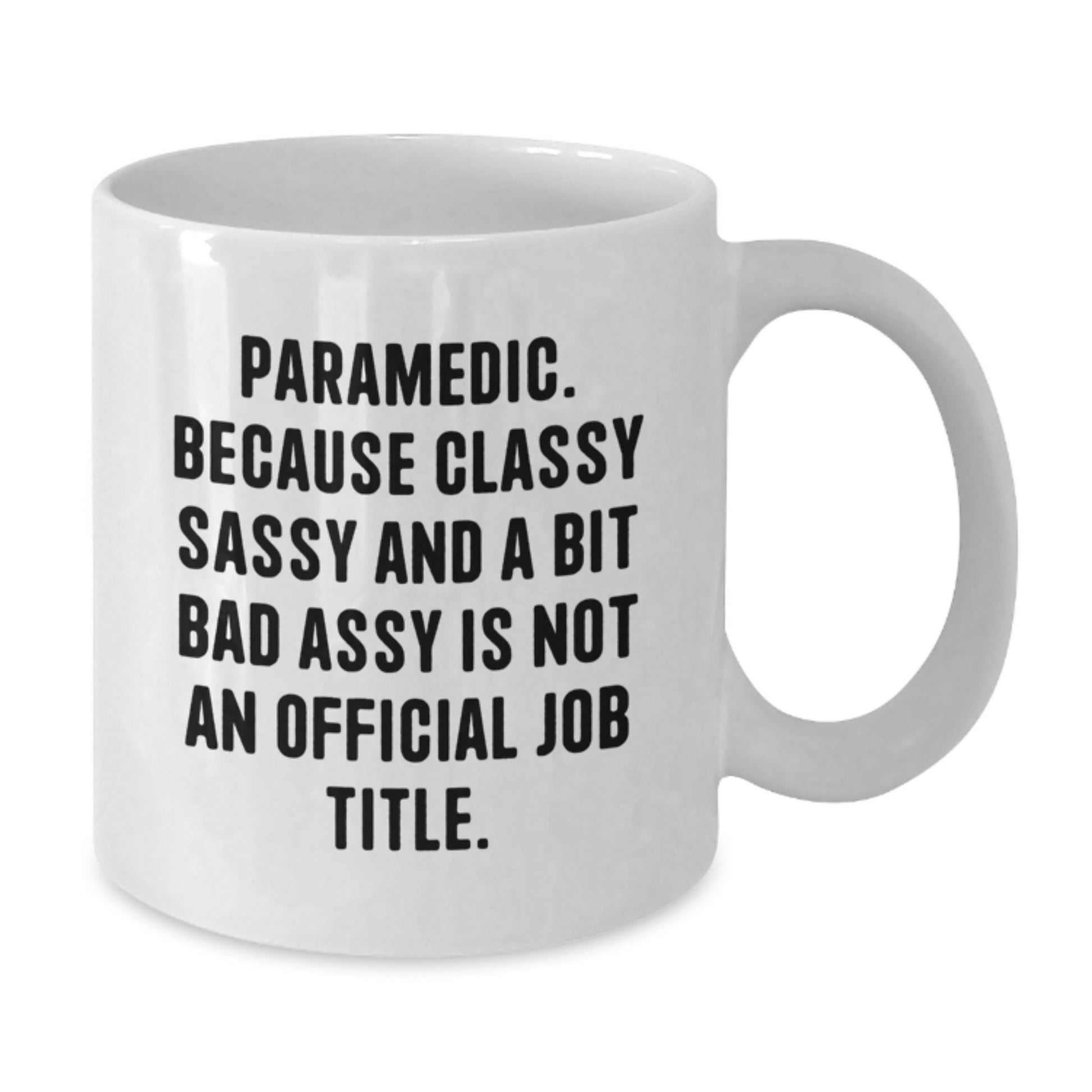 Funny Rescue Worker Gifts from Men to Rescue Worker Friends, Unique White Coffee Mug for Rescue Workers Who Classy Sassy And A Bit Fearlessy Is Not An Official Job Title, Christmas Unique Gift - Additional