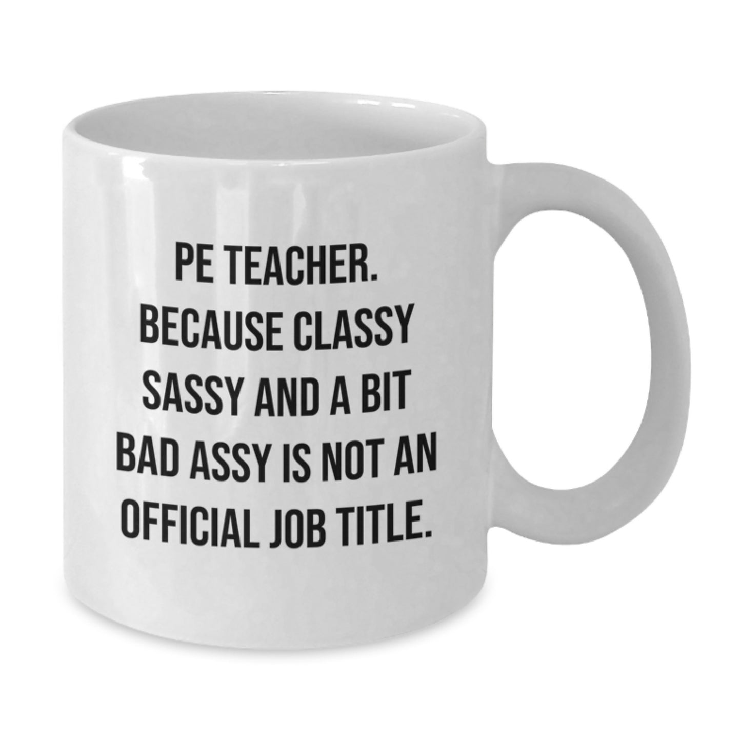Funny PE Teacher Gifts for Men and Women - White Coffee Mug - Gifts from Friends or Family - PE Teacher Christmas Unique Gift - Additional