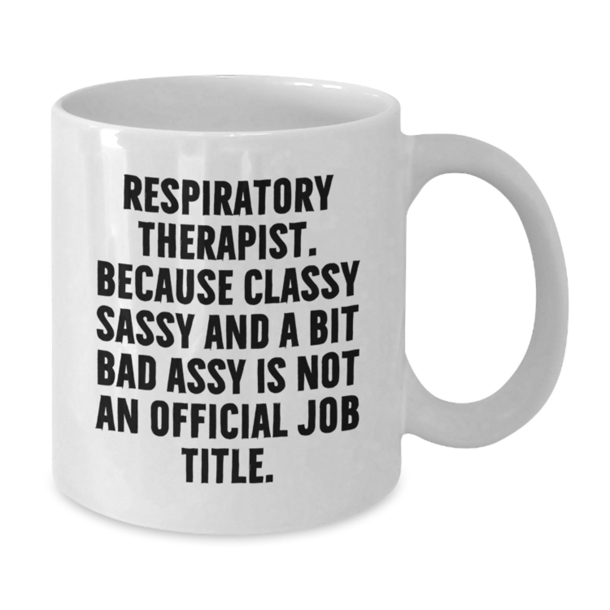 Funny Inspirational Gifts for Respiratory Therapist, Respiratory Therapist Christmas Unique Gifts, White Coffee Mug with Classy Sassy Quote, Gift for Respiratory Therapist from Friends - Additional